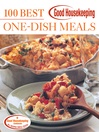 Good Housekeeping One-Dish Meals: 100 Delicious Recipes